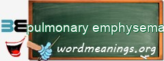 WordMeaning blackboard for pulmonary emphysema